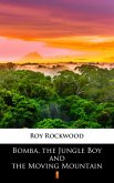 Bomba, the Jungle Boy and the Moving Mountain (eBook, ePUB)