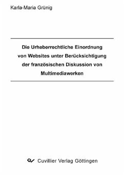 Die Urheberrechtliche Einordnung von Websites unter Berücksichtigung der französischen Diskussion von Multimediawerken (eBook, PDF)