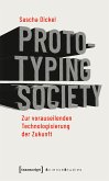 Prototyping Society - Zur vorauseilenden Technologisierung der Zukunft (eBook, PDF)