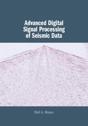 Advanced Digital Signal Processing of Seismic Data - Mousa, Wail A