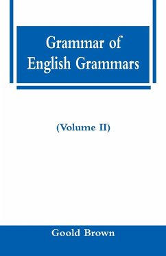 Grammar of English Grammars (Volume II) - Brown, Goold