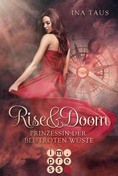 Prinzessin der blutroten Wüste / Rise & Doom Bd.1 (eBook, ePUB) - Taus, Ina