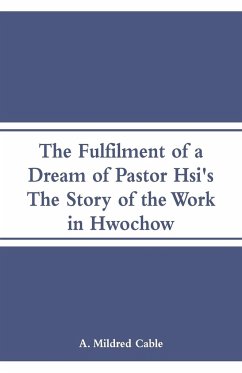 The Fulfilment of a Dream of Pastor Hsi's - Cable, A. Mildred