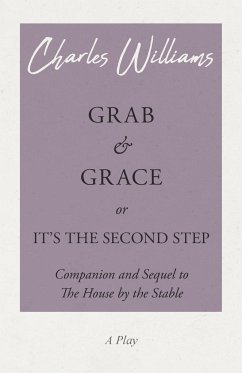 Grab and Grace or It's the Second Step - Companion and Sequel to The House by the Stable - Williams, Charles