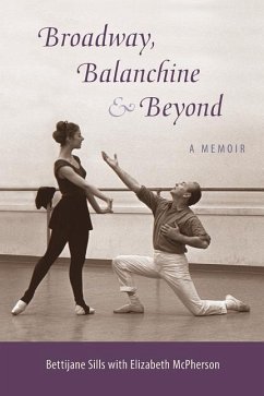 Broadway, Balanchine, and Beyond: A Memoir - Sills, Bettijane