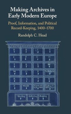 Making Archives in Early Modern Europe - Head, Randolph C.