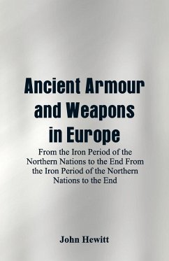 Ancient Armour and Weapons in Europe - Hewitt, John