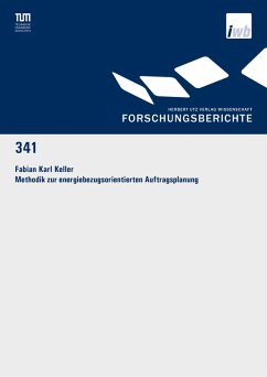 Methodik zur energiebezugsorientierten Auftragsplanung (eBook, PDF) - Keller, Fabian Karl