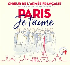 Paris Je T'Aime - La Garde Republicaine/Choeur De L'Armee Francaise