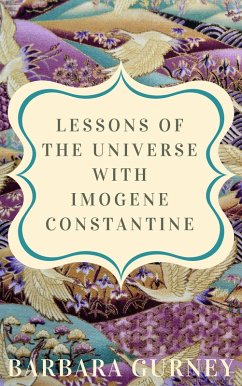 Lessons From the Universe with Imogene Constantine (eBook, ePUB) - Gurney, Barbara