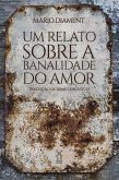 Um relato sobre a banalidade do amor (eBook, ePUB) Um relato sobre a banalidade do amor (eBook, ePUB)