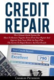 Credit Repair: The Ultimate Guide System On How To Remove Negative Items From Your Report And Improve Your Score With An Easy Plan; The Secrets To Rapid Restore And Fast Results (eBook, ePUB)