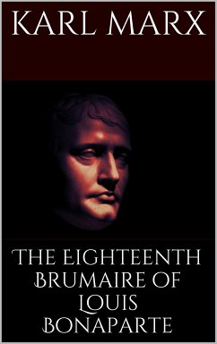 The Eighteenth Brumaire of Louis Bonaparte (eBook, ePUB)