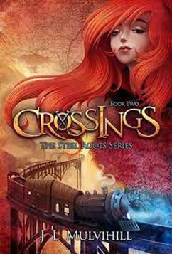 Crossings (Steel Roots, #2) (eBook, ePUB) - Mulvihill, J. L.