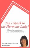 Can I Speak to the Hormone Lady? Managing Menopause and Hormone Imbalances (eBook, ePUB)