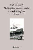 Die Seefahrt von 1955 - 1980 Ein Leben auf See (eBook, ePUB)