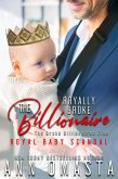 The Royally Broke Billionaire: Royal Baby Scandal (The Broke Billionaires Club, #5) (eBook, ePUB)