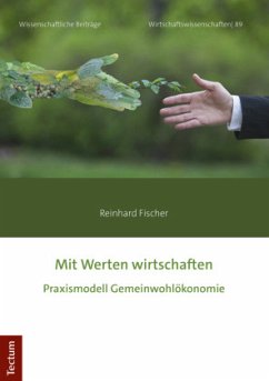 Mit Werten wirtschaften - Fischer, Reinhard
