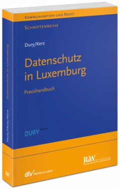 Datenschutz in Luxemburg - Dury, Marcus;Dury, Sandra;Kerz, Martin