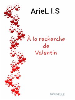 A la recherche de Valentin (eBook, ePUB) - I.S, ArieL