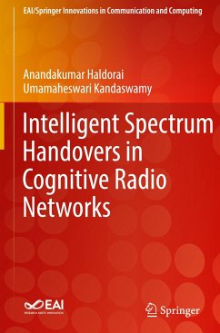 Intelligent Spectrum Handovers in Cognitive Radio Networks - Haldorai, Anandakumar;Kandaswamy, Umamaheswari