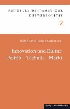 Innovation und Kultur. Politik - Technik - Markt - Knoblich, Tobias J.