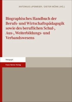 Biographisches Handbuch der Berufs- und Wirtschaftspädagogik sowie des beruflichen Schul-, Aus-, Weiterbildungs- und Verbandswesens