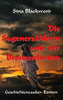 Die Sagenerzählerin und der Bronzeschmied - Blackwood, Sina