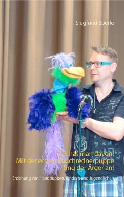 Das hat man davon - Mit der ersten Bauchrednerpuppe fing der Ärger an! (eBook, ePUB) Das hat man davon - Mit der ersten Bauchrednerpuppe fing der Ärger an! (eBook, ePUB)
