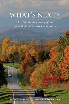 What's Next? The Continuing Journey of the Wake Robin Life Care Community (eBook, ePUB) - Bond, Lynne A.; Weinstock, Jacqueline S.