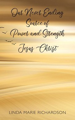 Cover Our Never Ending Source of Power and Strength Jesus Christ (eBook, ePUB)