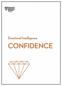 Confidence (HBR Emotional Intelligence Series) (eBook, ePUB) - Review, Harvard Business; Chamorro-Premuzic, Tomas; Kanter, Rosabeth Moss; Su, Amy Jen; Bregman, Peter