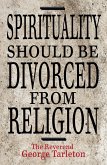 Spirituality Should Be Divorced From Religion (eBook, ePUB)