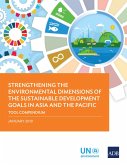 Strengthening the Environmental Dimensions of the Sustainable Development Goals in Asia and the Pacific Tool Compendium (eBook, ePUB)