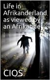 Life in Afrikanderland as viewed by an Afrikander / A story of life in South Africa, based on truth (eBook, PDF)