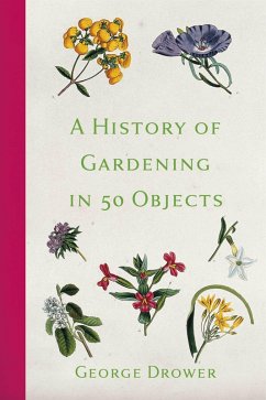 Cover A History of Gardening in 50 Objects (eBook, ePUB)