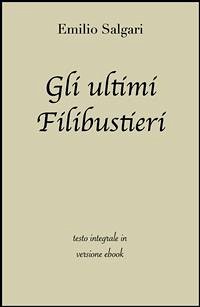 Gli ultimi Filibustieri di Emilio Salgari in ebook (eBook, ePUB) - Classici, Grandi; Salgari, Emilio