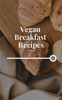 Vegan Breakfast Recipes (eBook, ePUB) - Ellya, Of