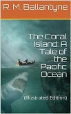 The Coral Island: A Tale of the Pacific Ocean (eBook, ePUB)