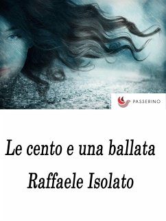 Le cento e una ballata (eBook, ePUB) - Isolato, Raffaele