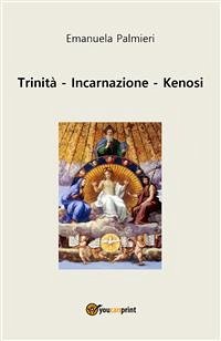 Trinità - Incarnazione - Kenosi (eBook, ePUB) - Palmieri, Emanuela