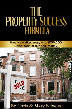 The Property Success Formula (eBook, ePUB) - Selwood, Chris; Selwood, Mary