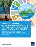 Strengthening the Environmental Dimensions of the Sustainable Development Goals in Asia and the Pacific (eBook, ePUB)