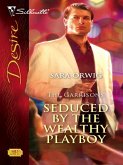 Seduced by the Wealthy Playboy (eBook, ePUB) Seduced by the Wealthy Playboy (eBook, ePUB)