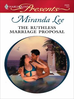 The Ruthless Marriage Proposal (eBook, ePUB) - Lee, Miranda The Ruthless Marriage Proposal (eBook, ePUB) - Lee, Miranda