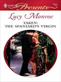 Taken: the Spaniard's Virgin (eBook, ePUB)