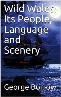 Wild Wales: Its People, Language and Scenery (eBook, ePUB) - Borrow, George