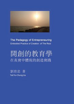 The Pedagogy of Entrepreneuring: Embodied Practice of Creation of The Real (eBook, ePUB) - Liu, Ted Yu-Chung; ¿¿