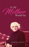 As My Mother Would Say (eBook, ePUB)