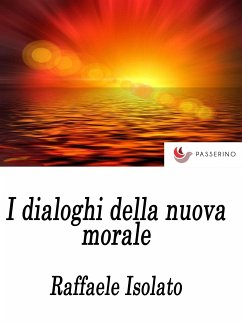 I Dialoghi della nuova morale (eBook, ePUB) - Isolato, Raffaele